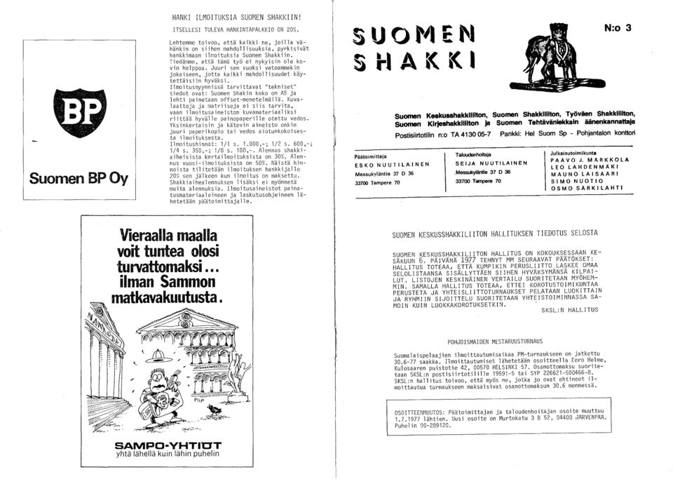 Juuri sen vuoksi vetoammekin jokaiseen, jotta kaikki mahdollisuudet käytettäisiin hyväksi.