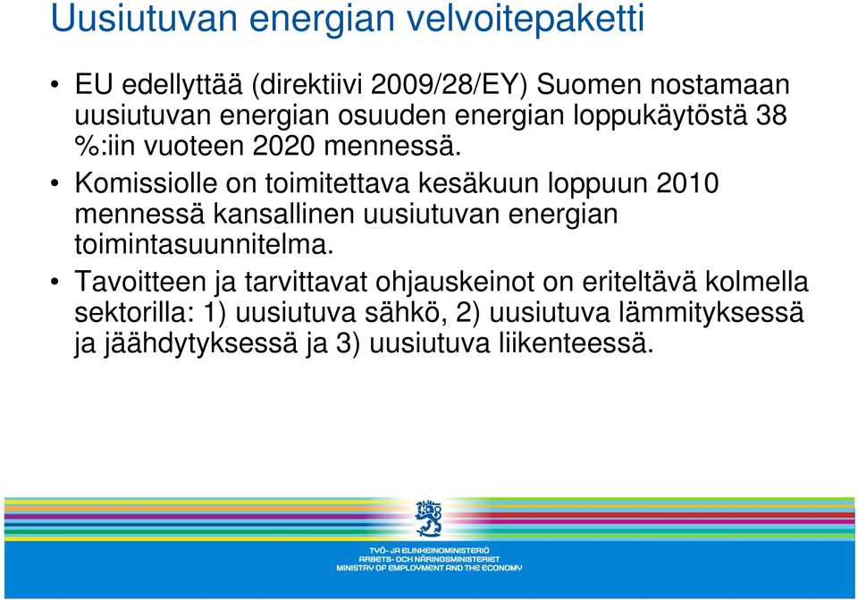 Komissiolle on toimitettava kesäkuun loppuun 2010 mennessä kansallinen uusiutuvan energian toimintasuunnitelma.