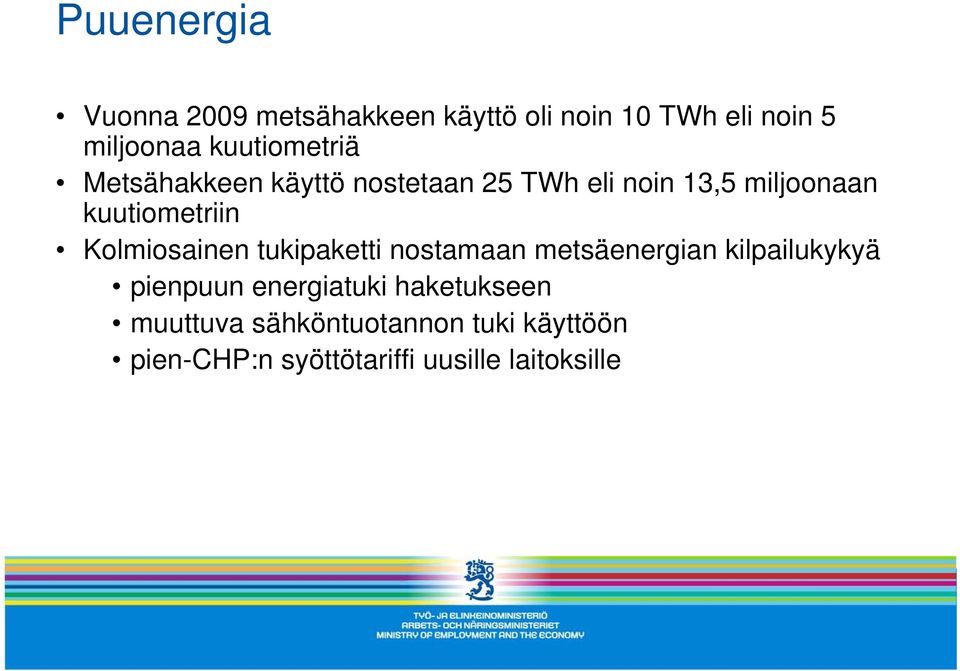 kuutiometriin Kolmiosainen tukipaketti nostamaan metsäenergian kilpailukykyä pienpuun