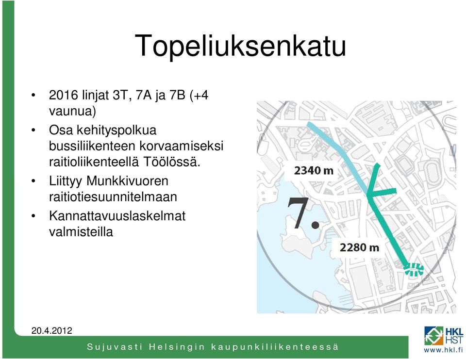 korvaamiseksi raitioliikenteellä Töölössä.