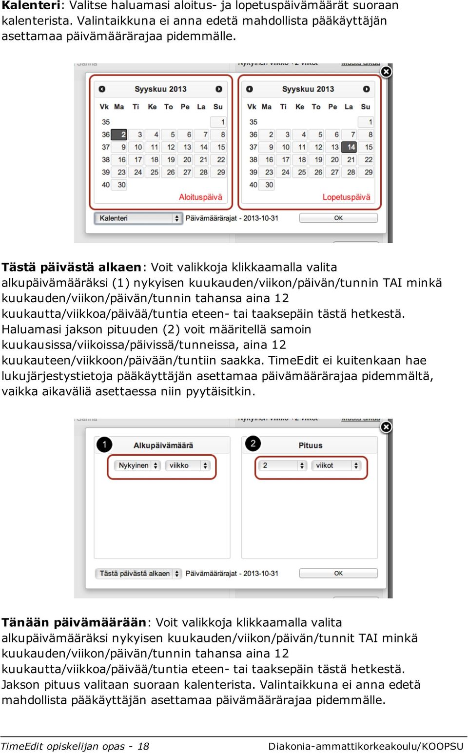 kuukautta/viikkoa/päivää/tuntia eteen- tai taaksepäin tästä hetkestä.