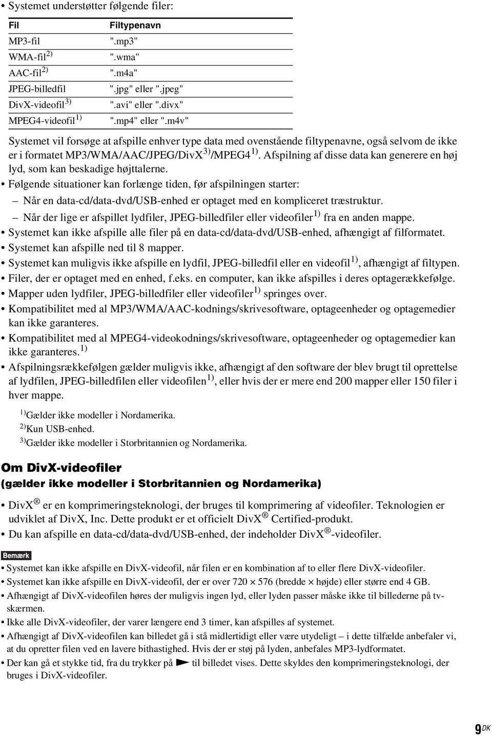 Afspilning af disse data kan generere en høj lyd, som kan beskadige højttalerne.