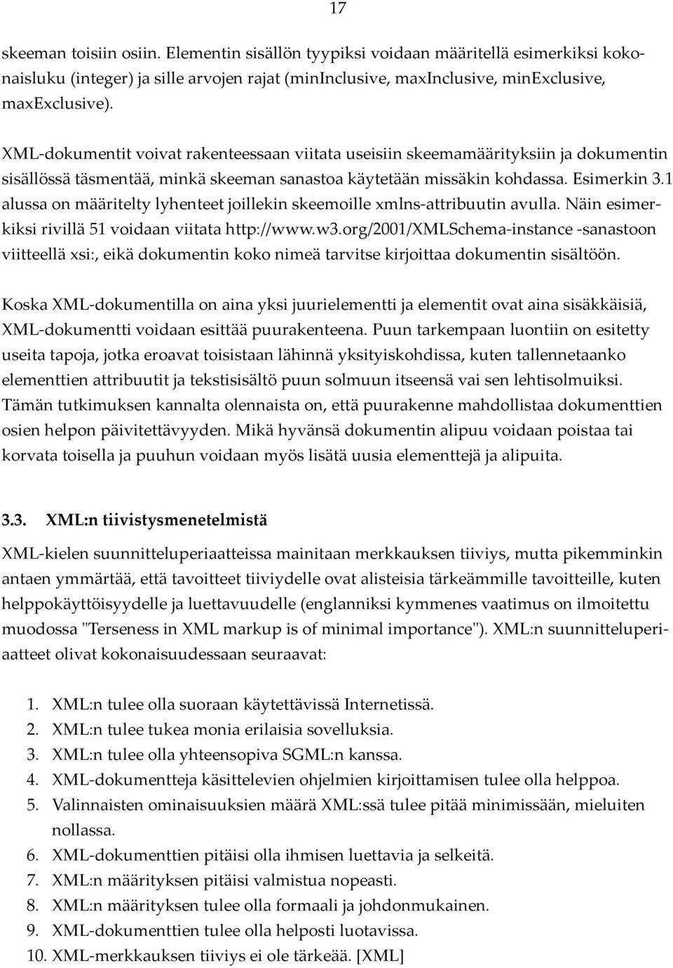 1 alussa on määritelty lyhenteet joillekin skeemoille xmlns-attribuutin avulla. Näin esimerkiksi rivillä 51 voidaan viitata http://www.w3.