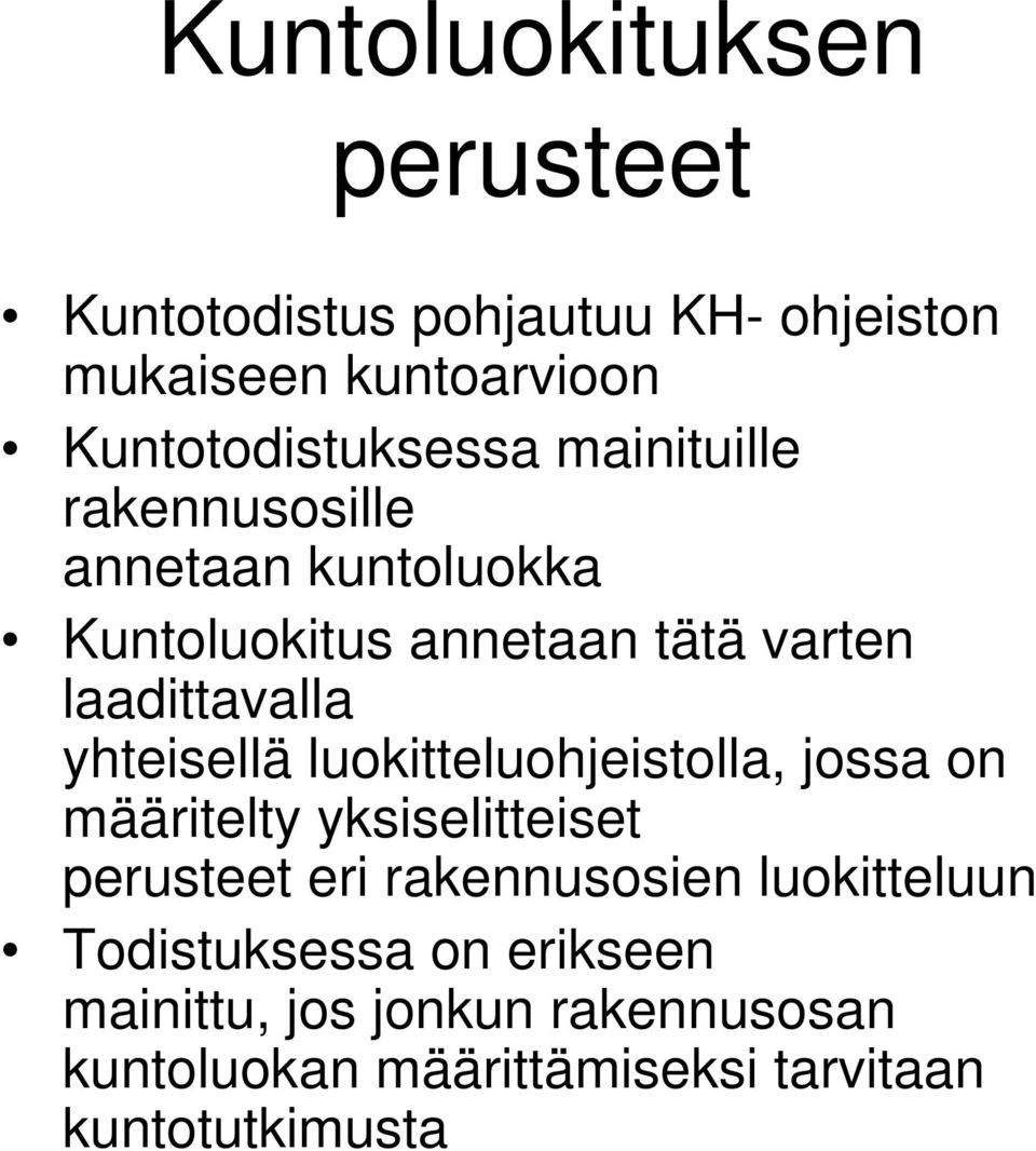 yhteisellä luokitteluohjeistolla, jossa on määritelty yksiselitteiset perusteet eri rakennusosien