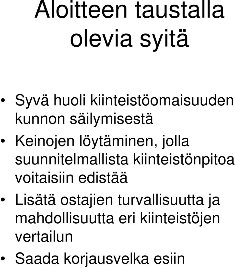 kiinteistönpitoa voitaisiin edistää Lisätä ostajien turvallisuutta