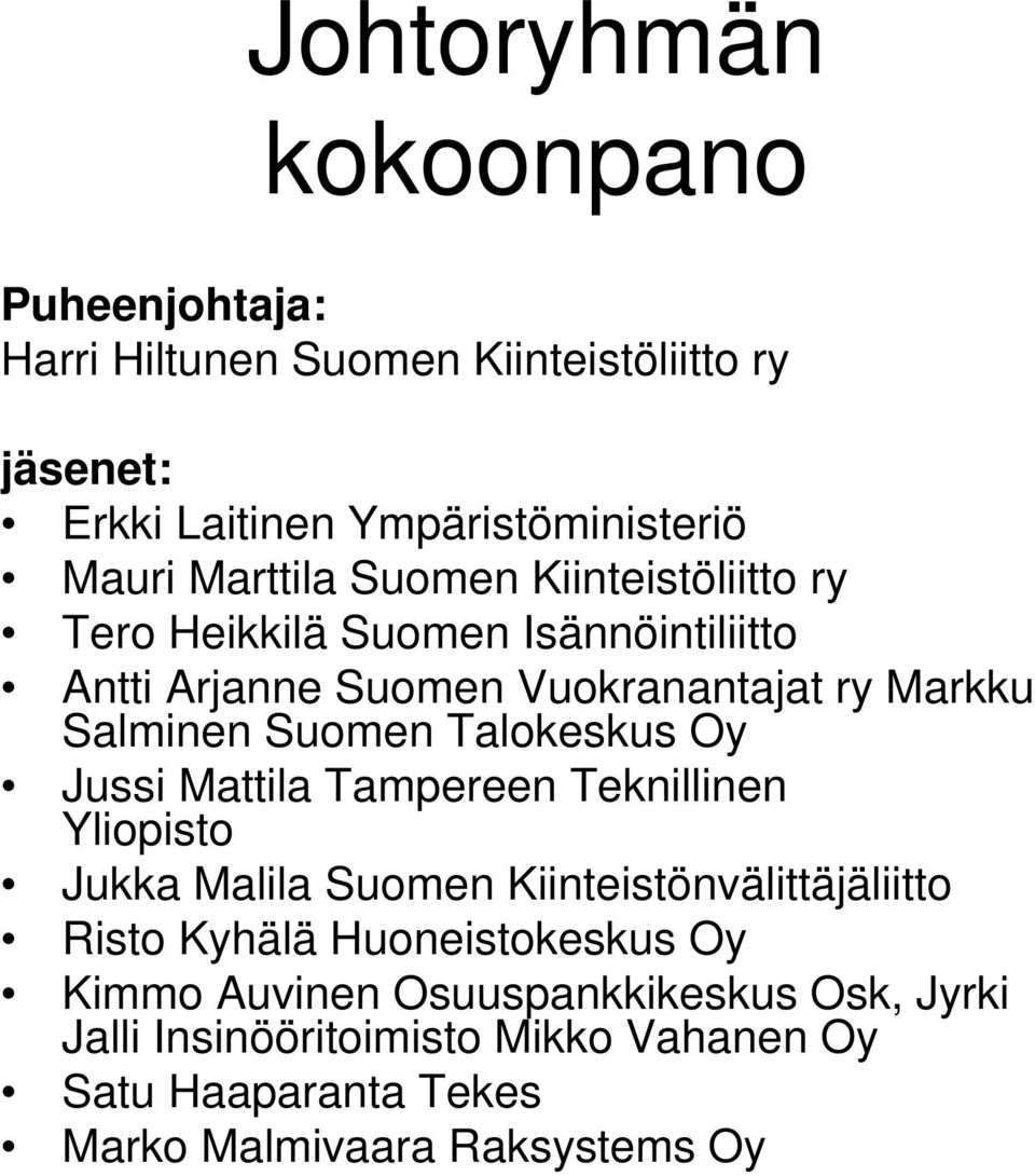Talokeskus Oy Jussi Mattila Tampereen Teknillinen Yliopisto Jukka Malila Suomen Kiinteistönvälittäjäliitto Risto Kyhälä Huoneistokeskus