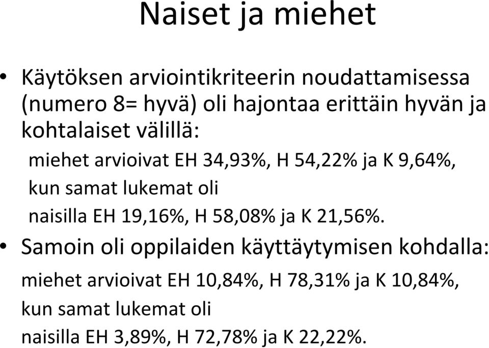 naisilla EH 19,16%, H 58,08% ja K 21,56%.