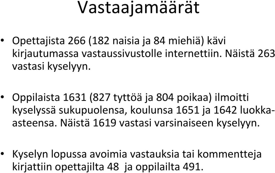 Oppilaista 1631 (827 tyttöä ja 804 poikaa) ilmoitti kyselyssä sukupuolensa, koulunsa 1651 ja 1642