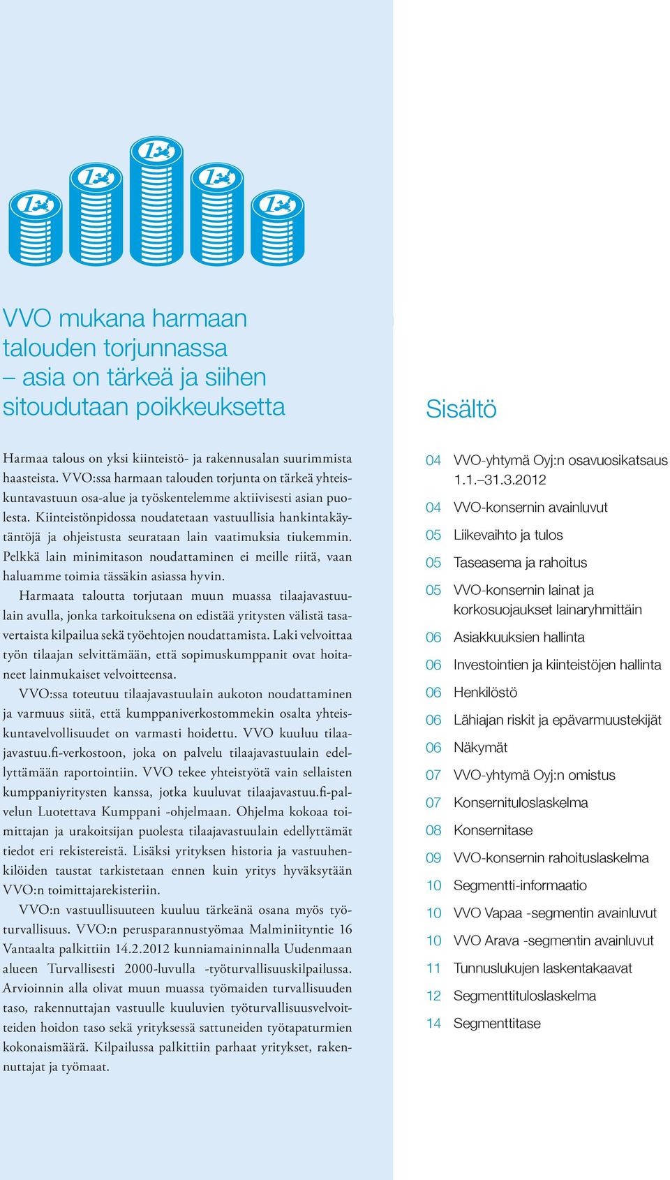 Kiinteistönpidossa noudatetaan vastuullisia hankintakäytäntöjä ja ohjeistusta seurataan lain vaatimuksia tiukemmin.