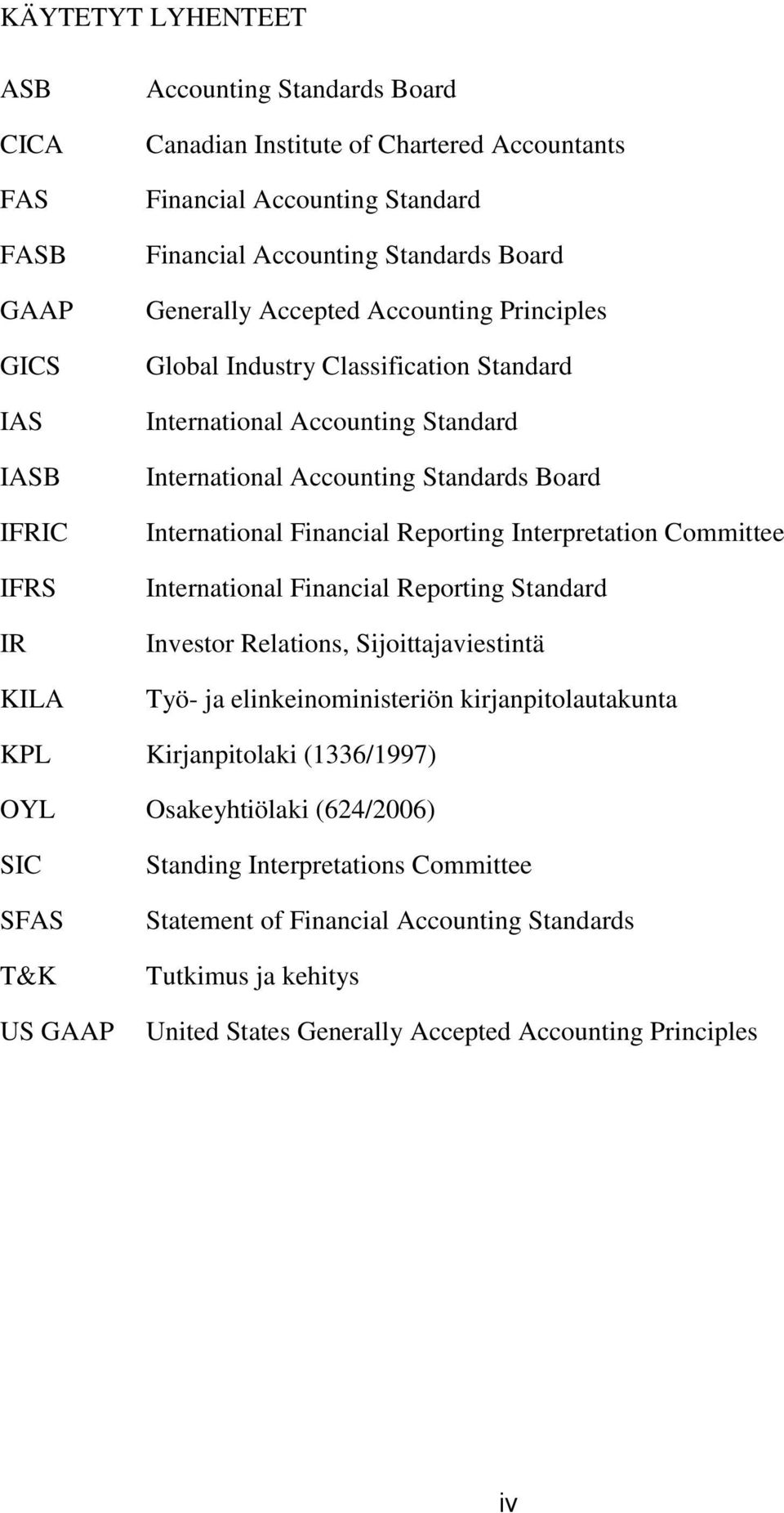 Reporting Interpretation Committee International Financial Reporting Standard Investor Relations, Sijoittajaviestintä Työ- ja elinkeinoministeriön kirjanpitolautakunta KPL Kirjanpitolaki (1336/1997)