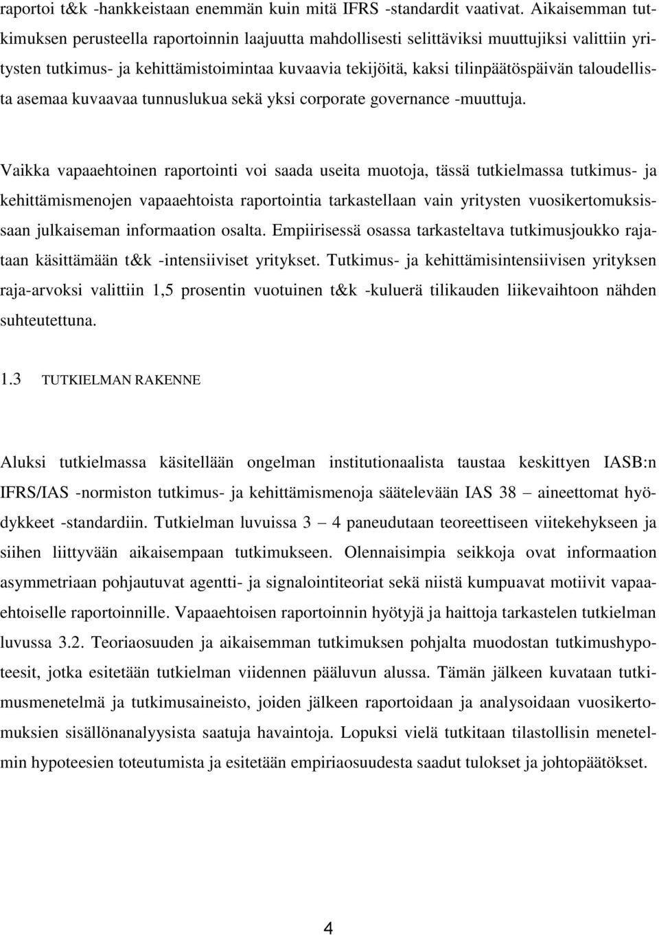 taloudellista asemaa kuvaavaa tunnuslukua sekä yksi corporate governance -muuttuja.