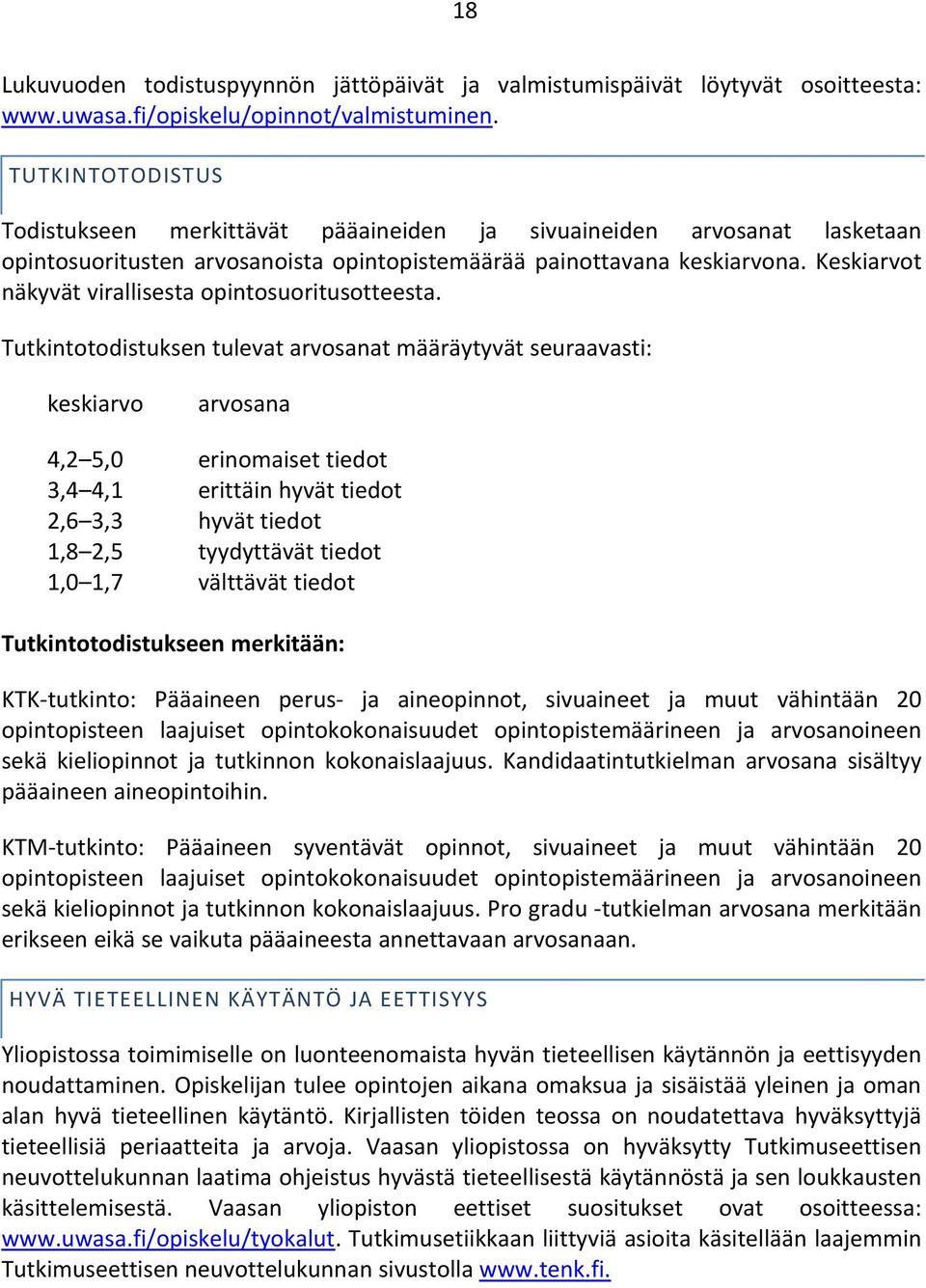 Keskiarvot näkyvät virallisestaopintosuoritusotteesta.