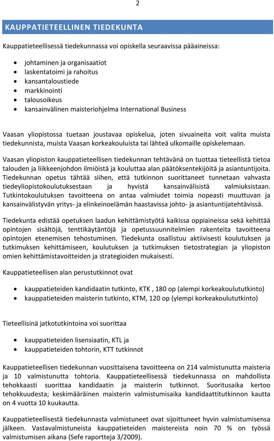 korkeakouluistatailähteäulkomailleopiskelemaan.