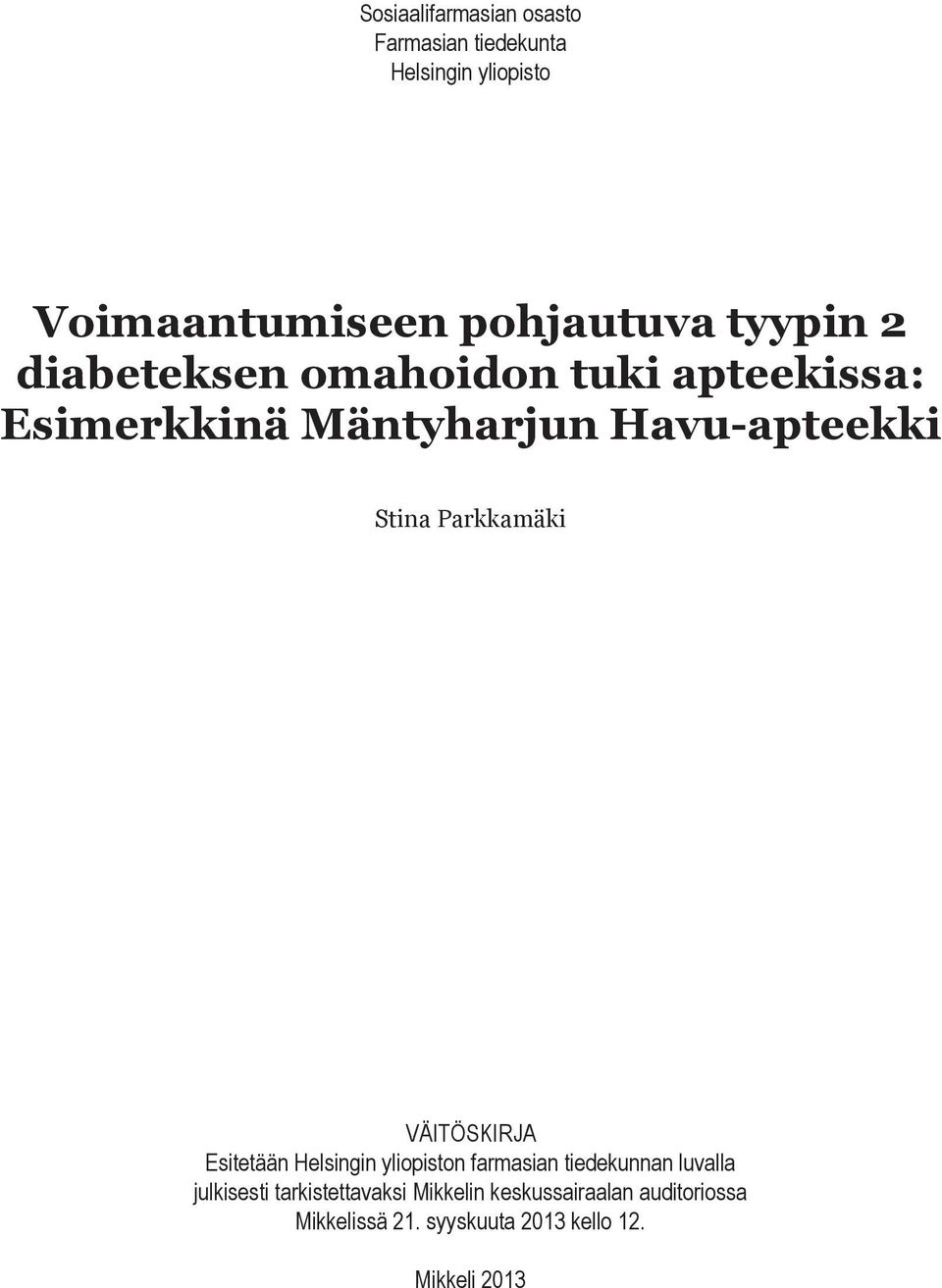 Parkkamäki VÄITÖSKIRJA Esitetään Helsingin yliopiston farmasian tiedekunnan luvalla julkisesti