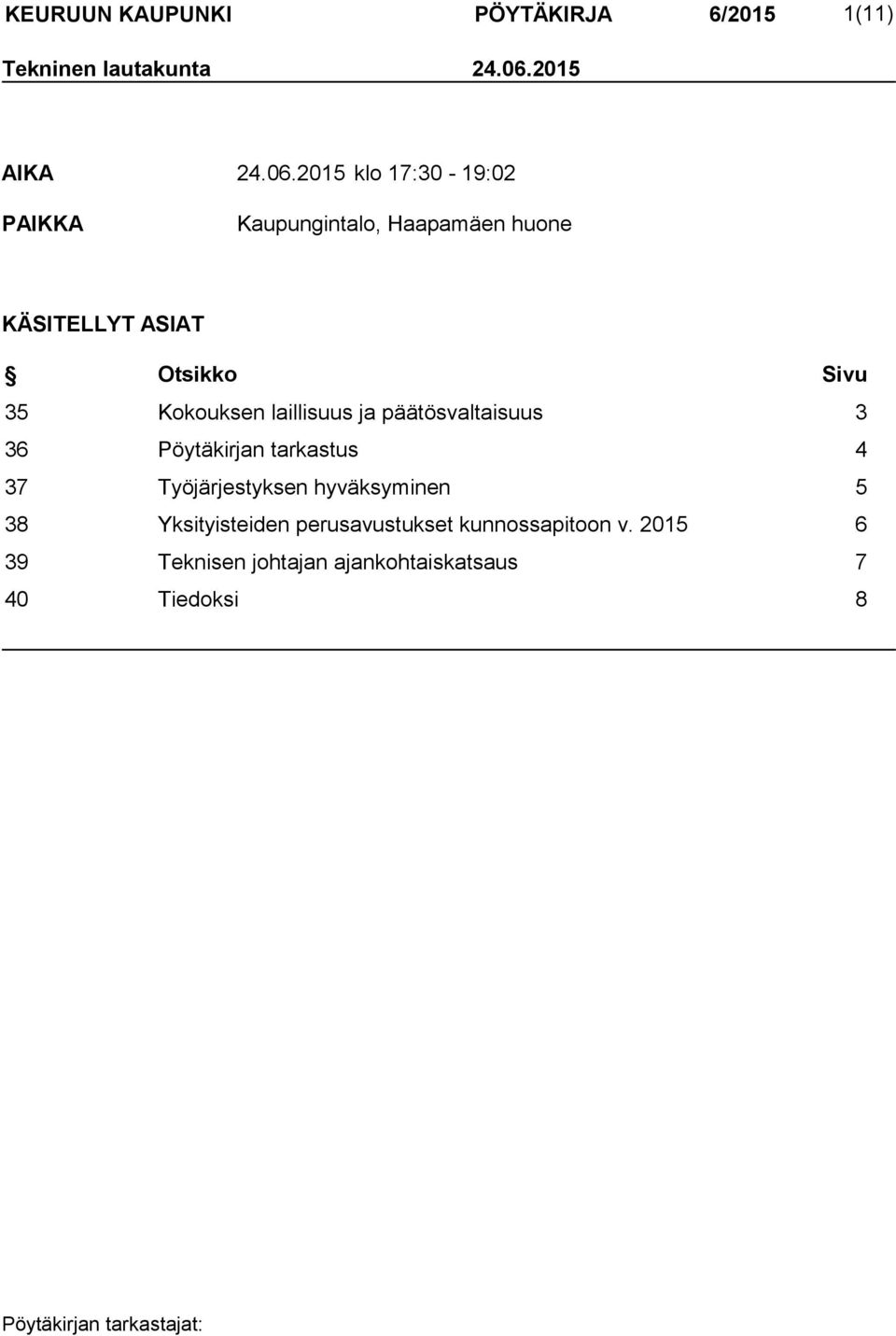 2015 klo 17:30-19:02 PAIKKA Kaupungintalo, Haapamäen huone KÄSITELLYT ASIAT Otsikko Sivu 35