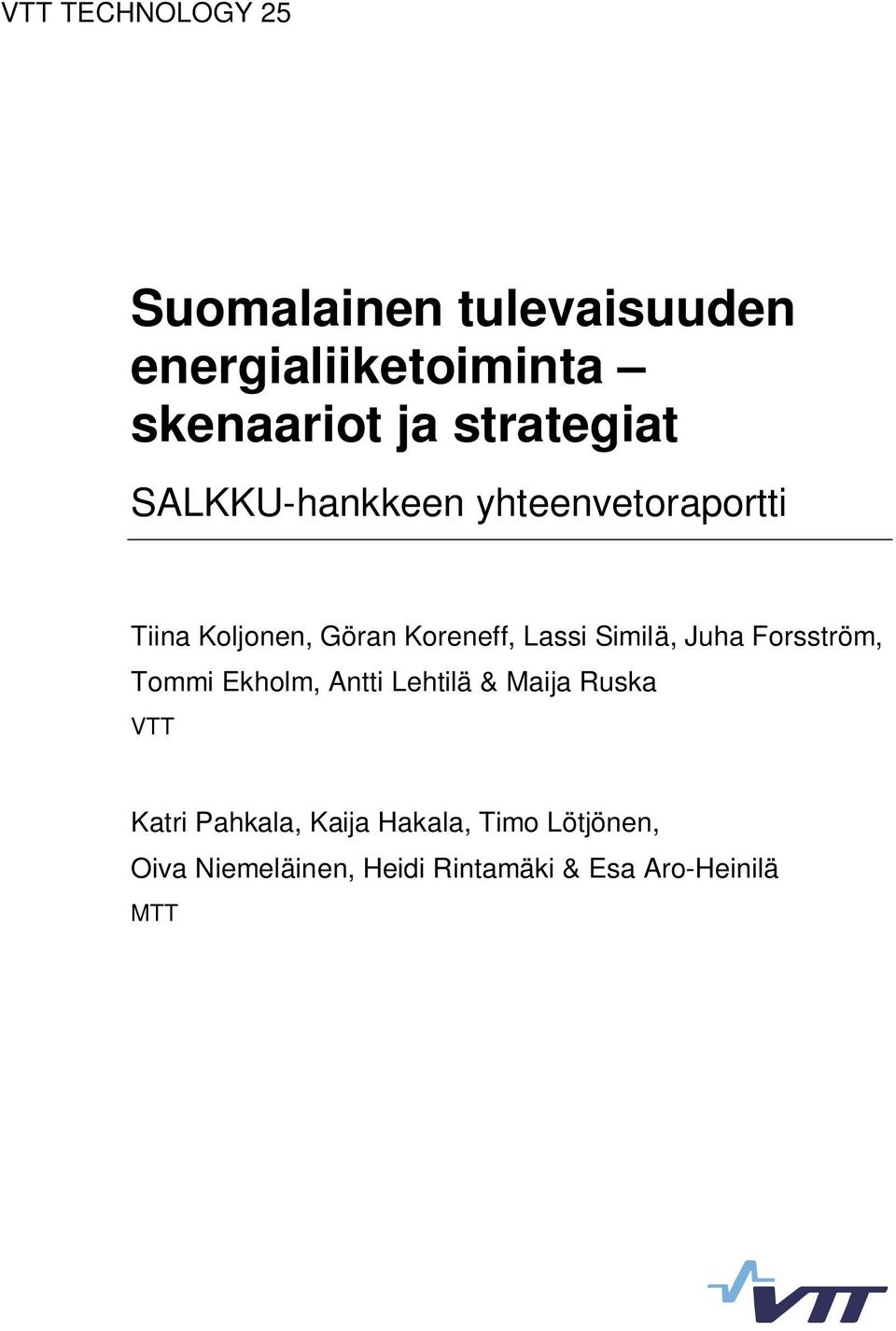 Lassi Similä, Juha Forsström, Tommi Ekholm, Antti Lehtilä & Maija Ruska VTT Katri