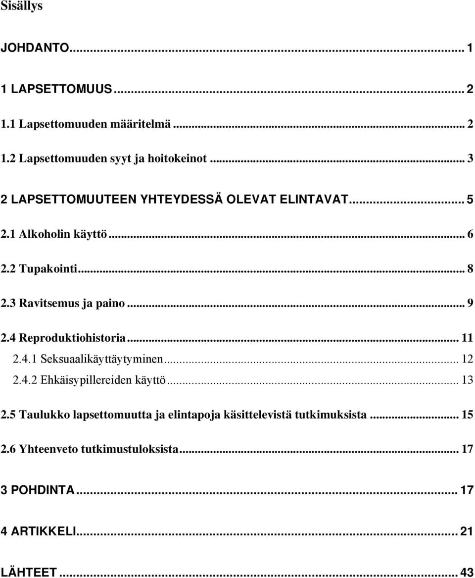 .. 9 2.4 Reproduktiohistoria... 11 2.4.1 Seksuaalikäyttäytyminen... 12 2.4.2 Ehkäisypillereiden käyttö... 13 2.