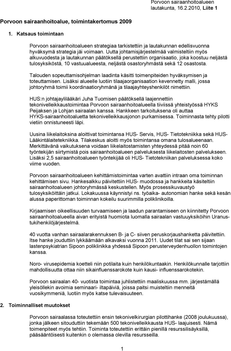 12 osastosta. Talouden sopeuttamisohjelman laadinta käsitti toimenpiteiden hyväksymisen ja toteuttamisen.