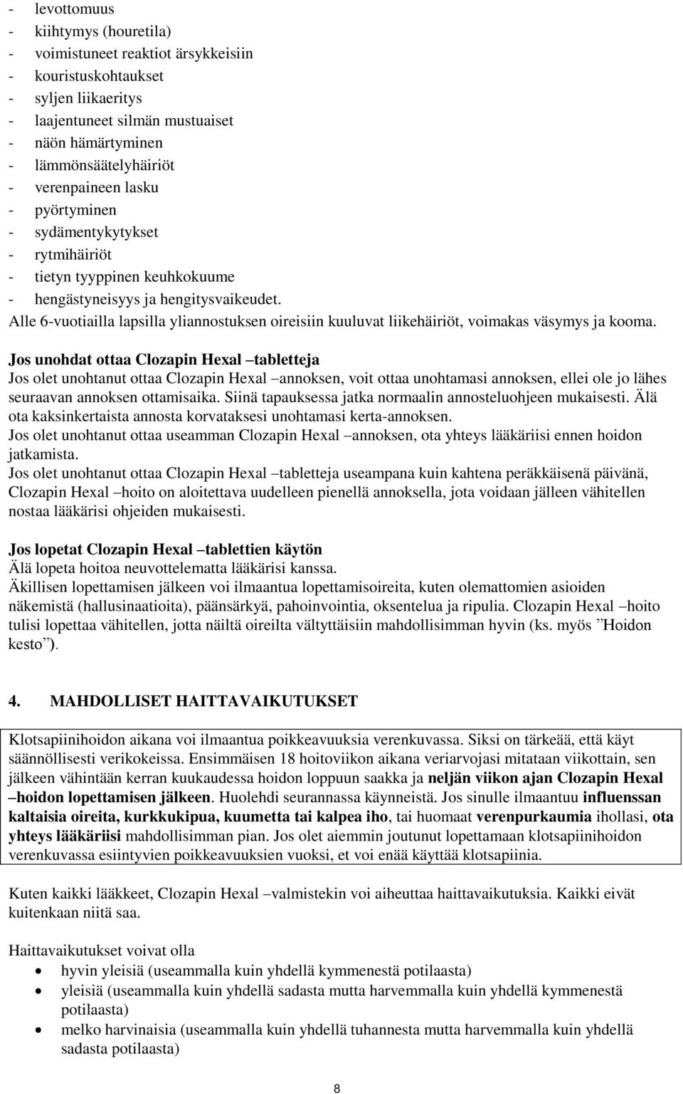 Alle 6-vuotiailla lapsilla yliannostuksen oireisiin kuuluvat liikehäiriöt, voimakas väsymys ja kooma.