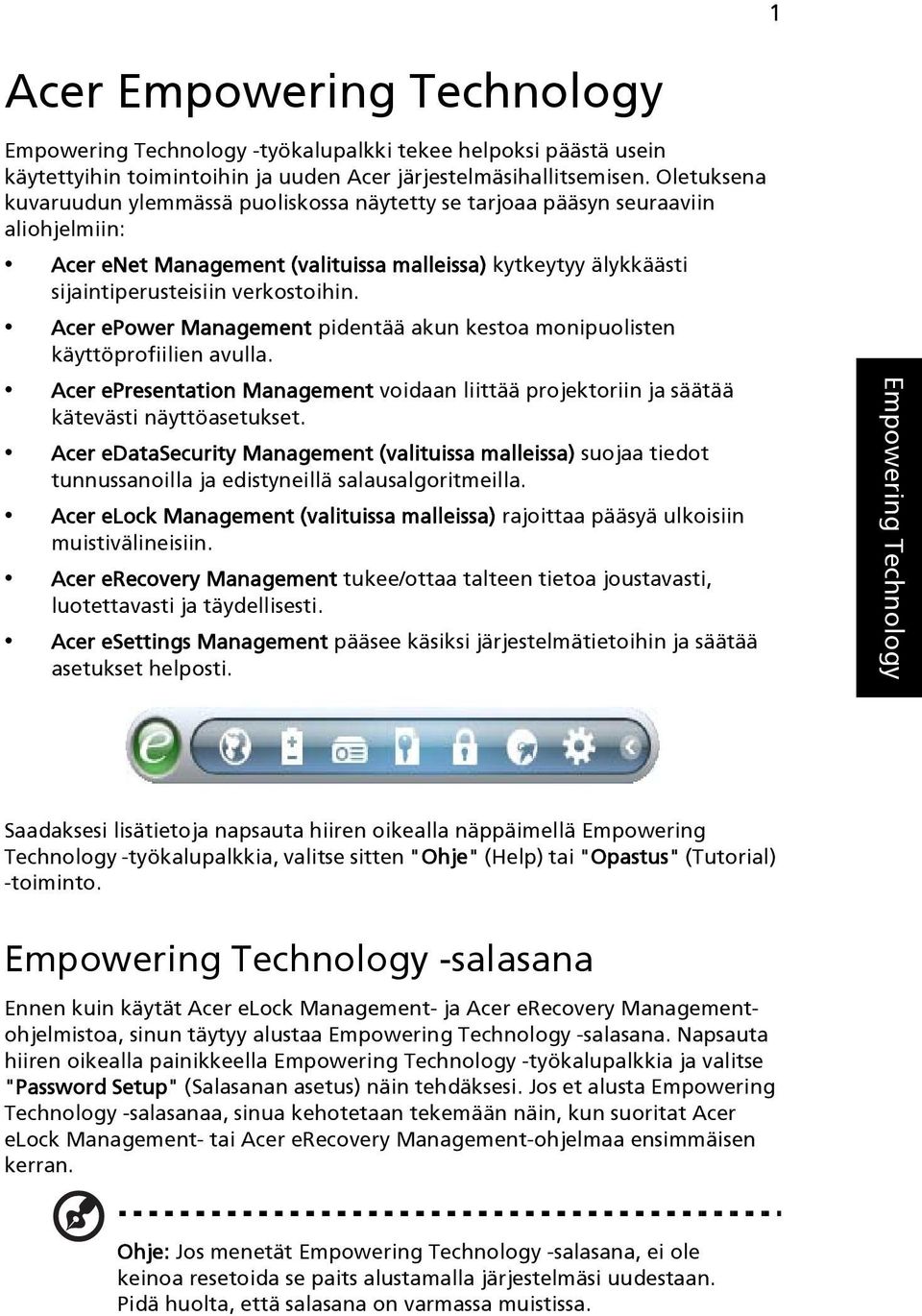 Acer epower Management pidentää akun kestoa monipuolisten käyttöprofiilien avulla. Acer epresentation Management voidaan liittää projektoriin ja säätää kätevästi näyttöasetukset.