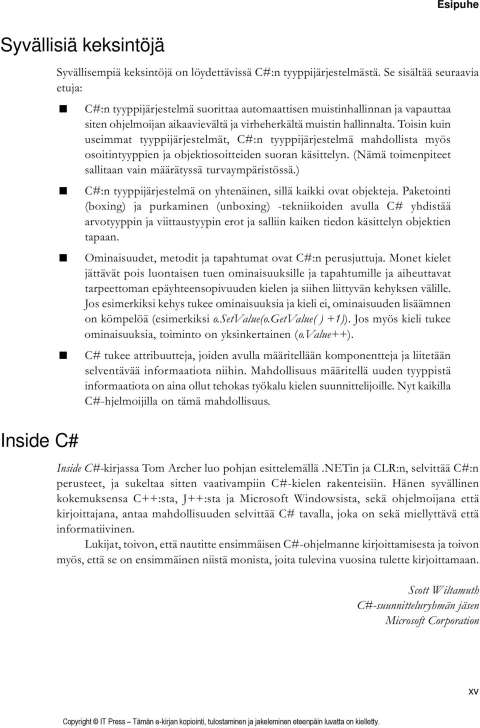 Toisin kuin useimmat tyyppijärjestelmät, C#:n tyyppijärjestelmä mahdollista myös osoitintyyppien ja objektiosoitteiden suoran käsittelyn.