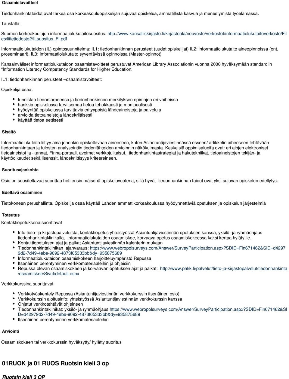 pdf Informaatiolukutaidon (IL) opintosuunnitelma: IL1: tiedonhankinnan perusteet (uudet opiskelijat) IL2: informaatiolukutaito aineopinnoissa (ont, proseminaari), IL3: Informaatiolukutaito