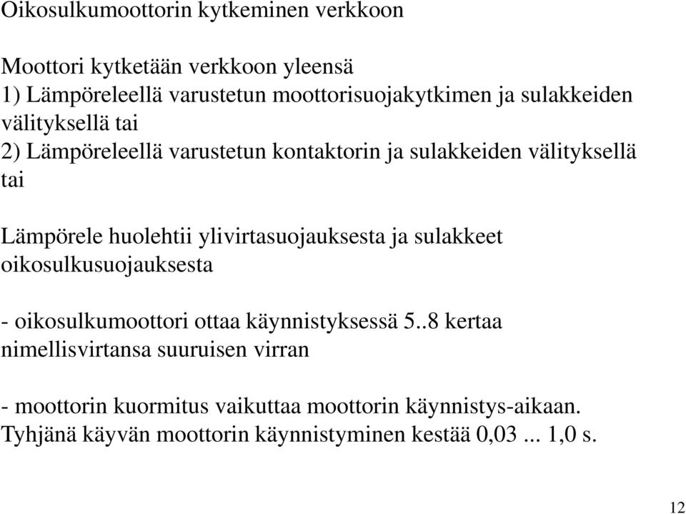 ylivirtasuojauksesta ja sulakkeet oikosulkusuojauksesta - oikosulkumoottori ottaa käynnistyksessä 5.