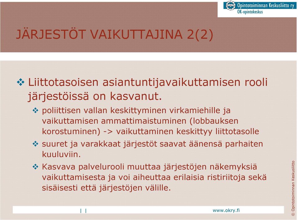 vaikuttaminen keskittyy liittotasolle suuret ja varakkaat järjestöt saavat äänensä parhaiten kuuluviin.