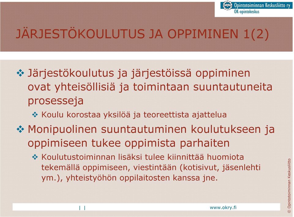 suuntautuminen koulutukseen ja oppimiseen tukee oppimista parhaiten Koulutustoiminnan lisäksi tulee