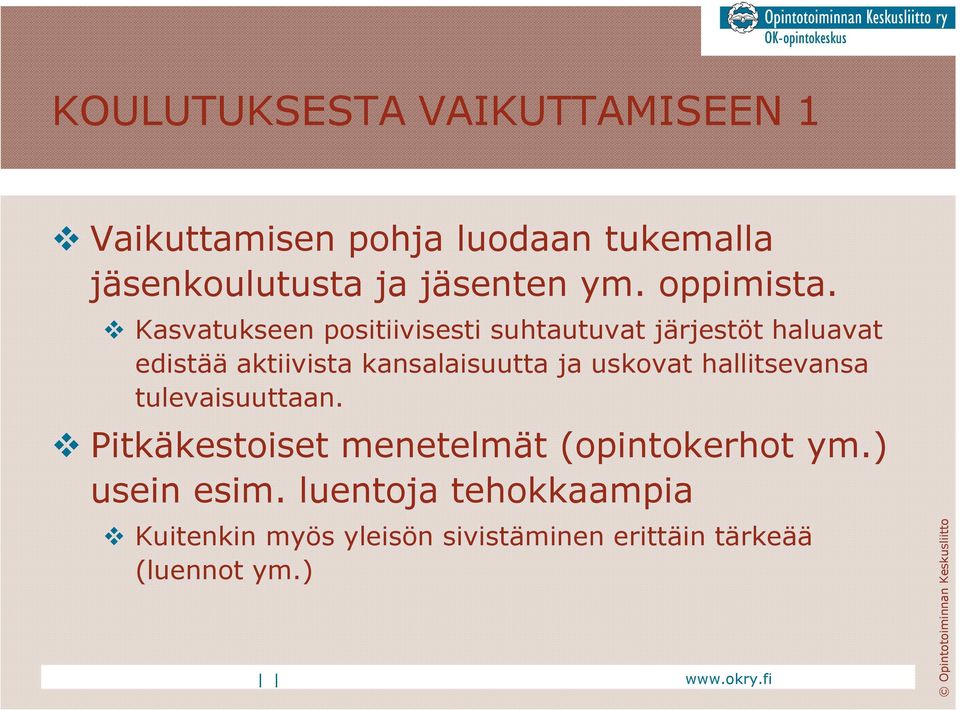 Kasvatukseen positiivisesti suhtautuvat järjestöt haluavat edistää aktiivista kansalaisuutta ja