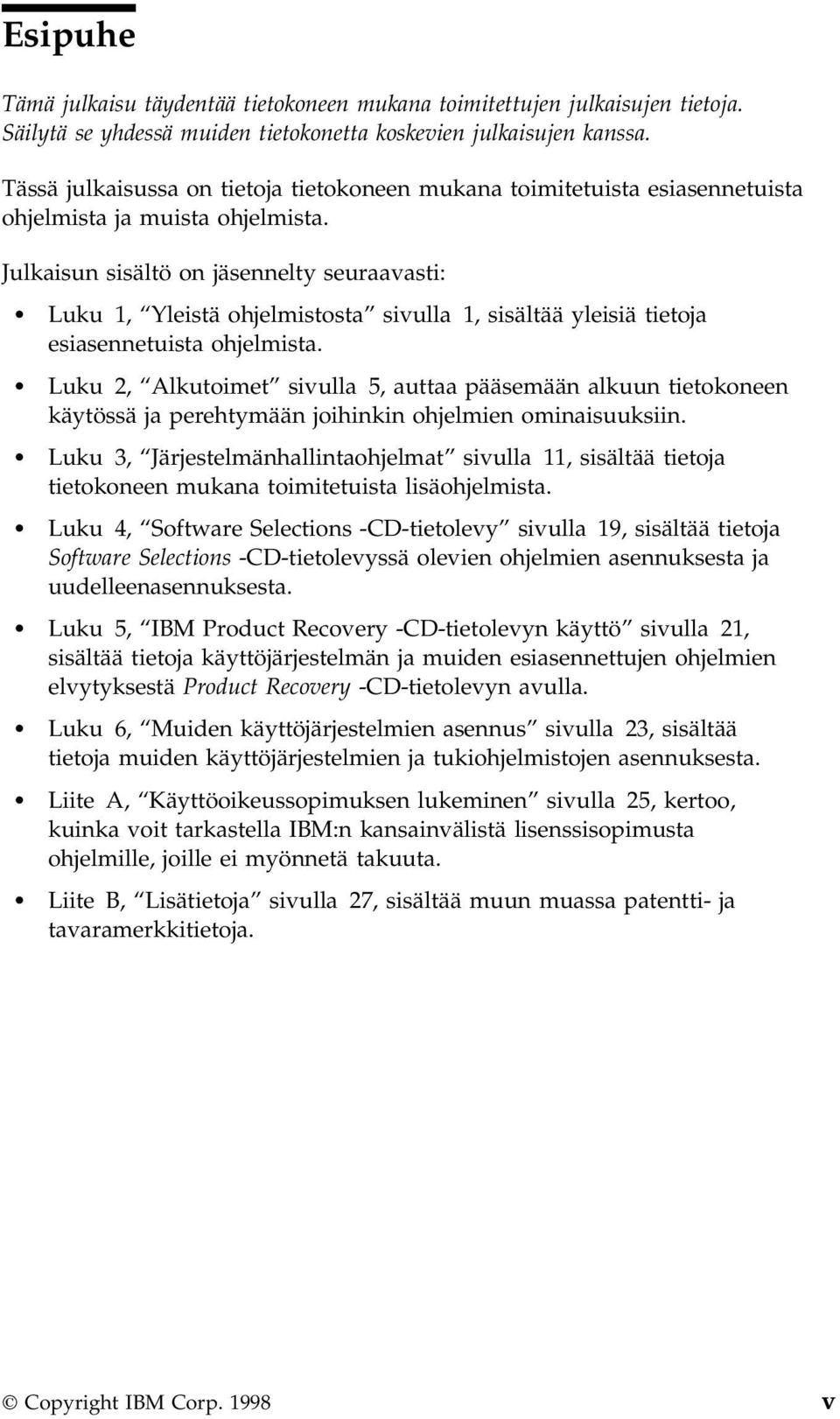 Julkaisun sisältö on jäsennelty seuraavasti: Luku 1, Yleistä ohjelmistosta sivulla 1, sisältää yleisiä tietoja esiasennetuista ohjelmista.