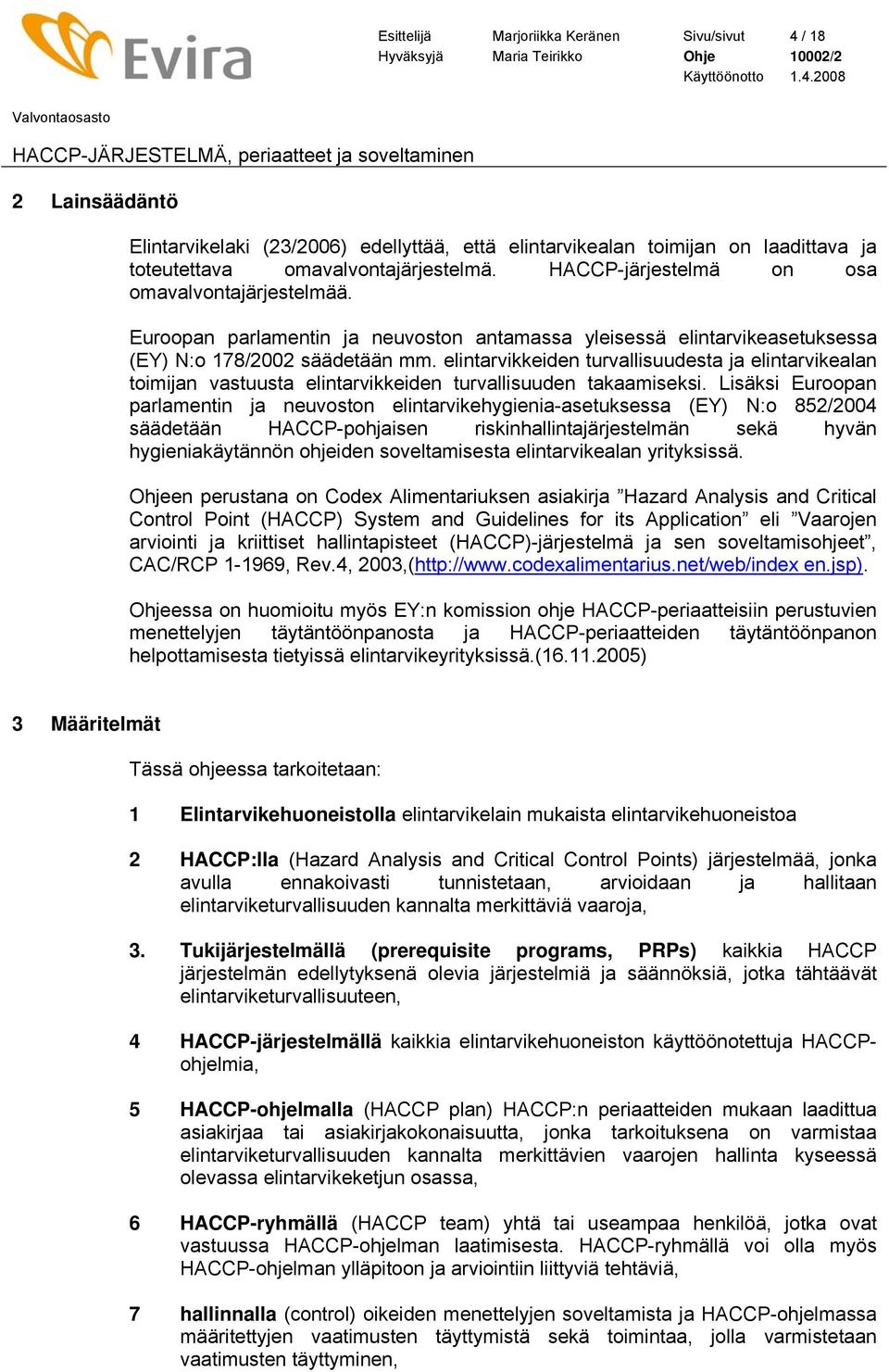 elintarvikkeiden turvallisuudesta ja elintarvikealan toimijan vastuusta elintarvikkeiden turvallisuuden takaamiseksi.