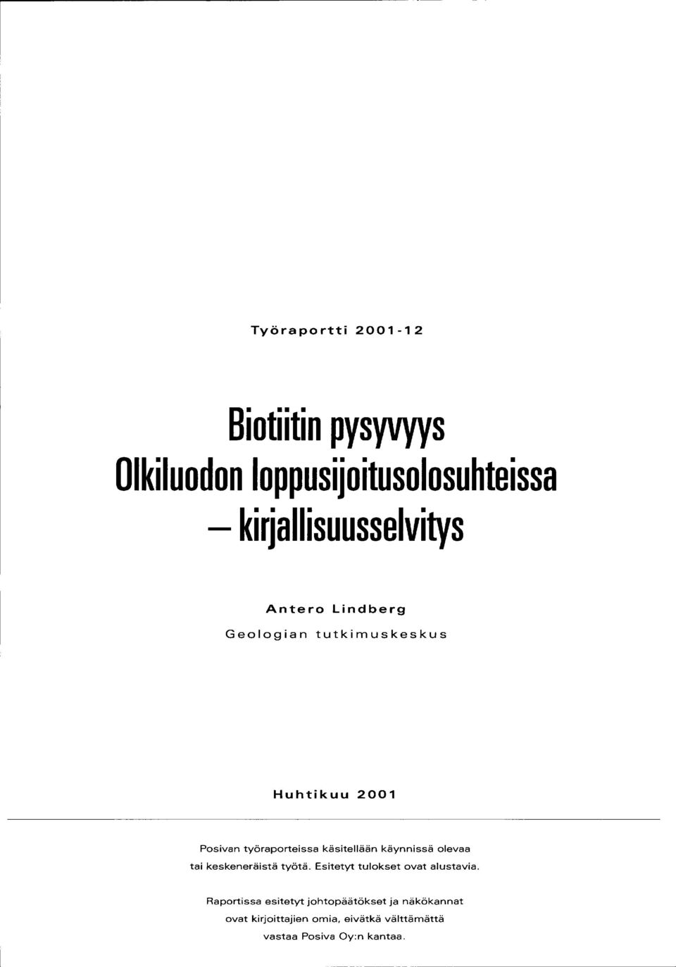 työraporteissa käsitellään käynnissä olevaa tai keskeneräistä työtä.