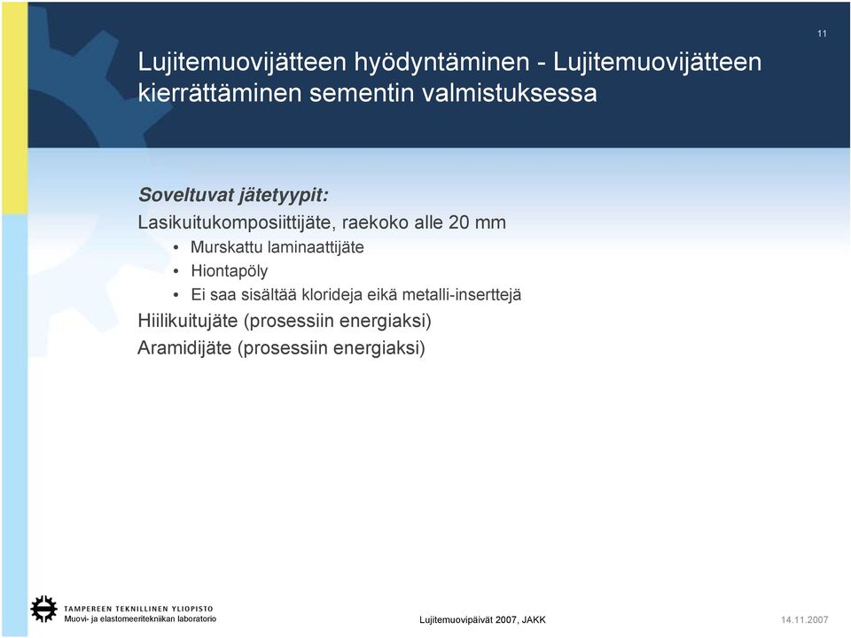 laminaattijäte Hiontapöly Ei saa sisältää klorideja eikä