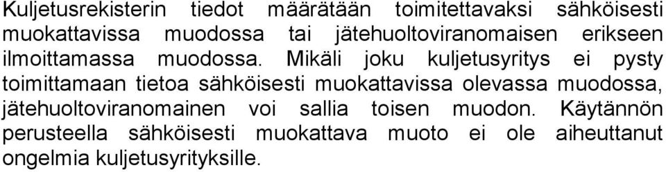 Mikäli joku kuljetusyritys ei pysty toimittamaan tietoa sähköisesti muokattavissa olevassa