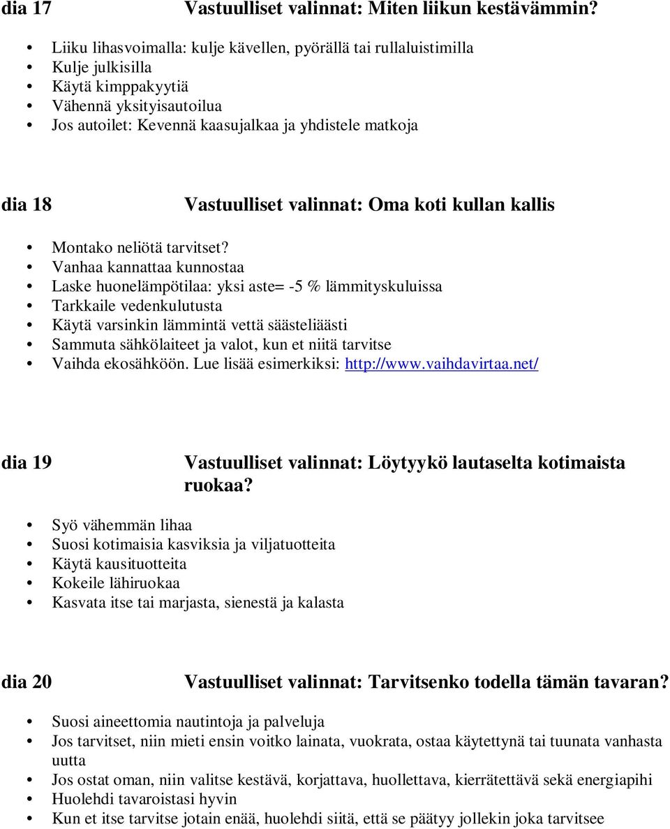 Vastuulliset valinnat: Oma koti kullan kallis Montako neliötä tarvitset?