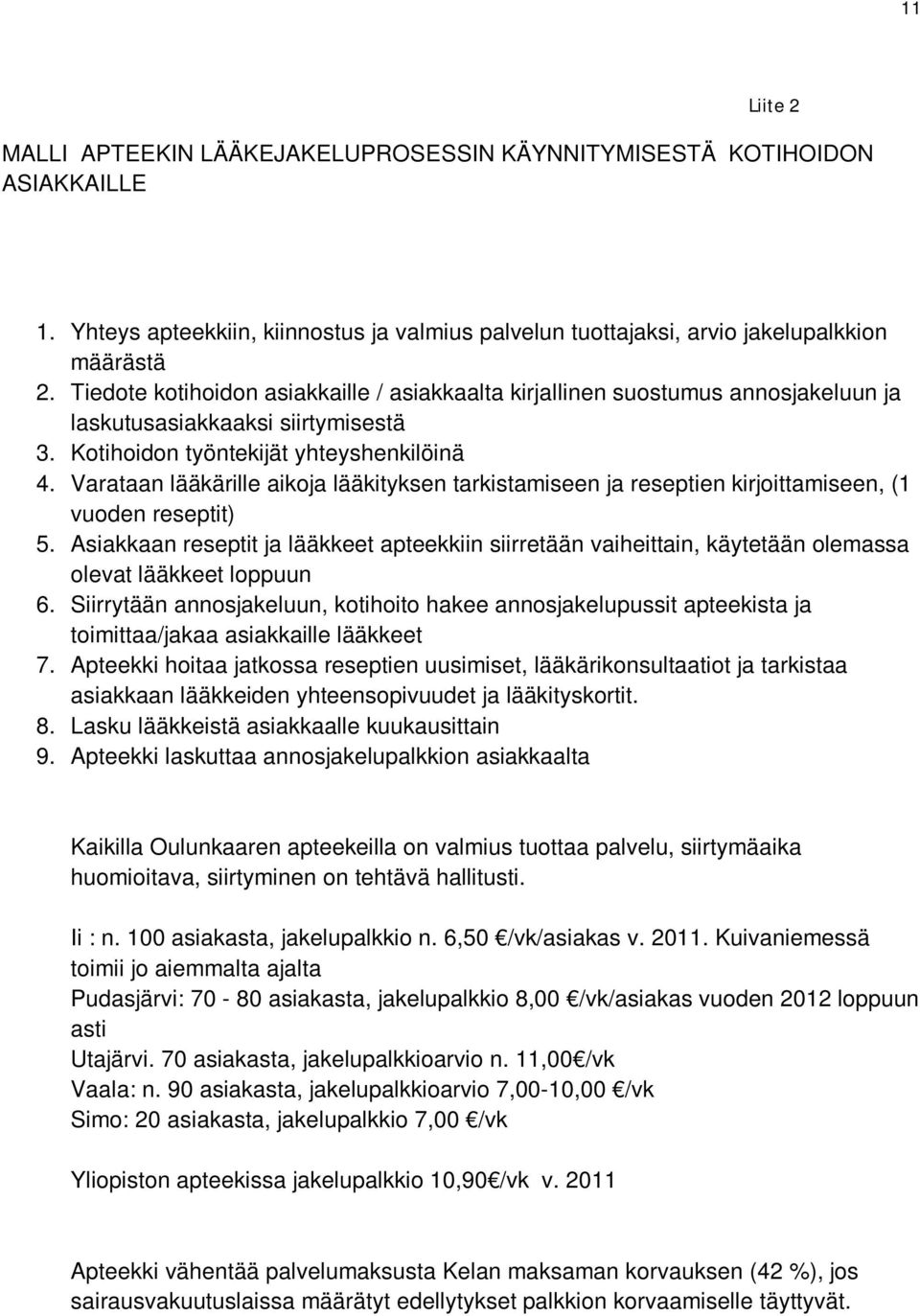 Varataan lääkärille aikoja lääkityksen tarkistamiseen ja reseptien kirjoittamiseen, (1 vuoden reseptit) 5.