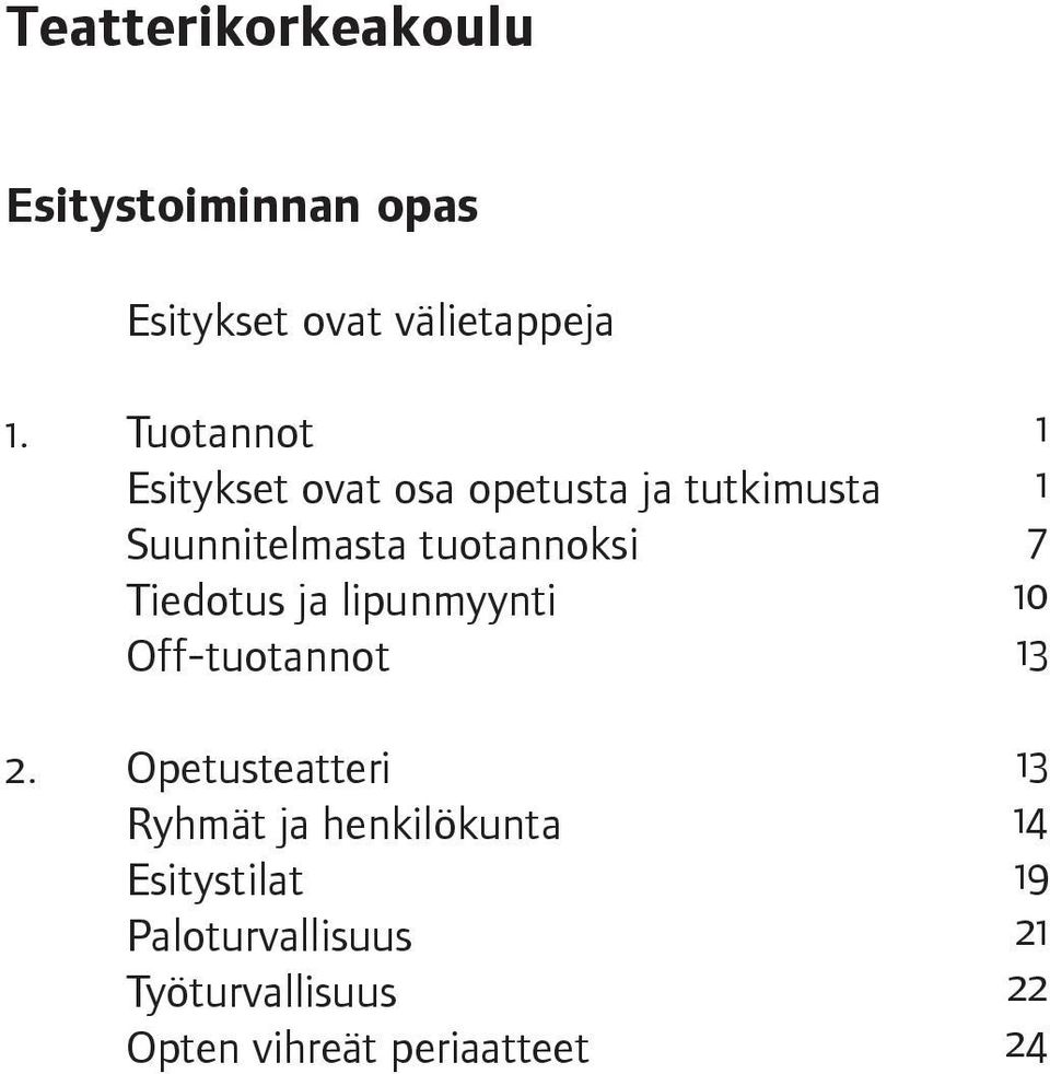 Tiedotus ja lipunmyynti Off-tuotannot 2.