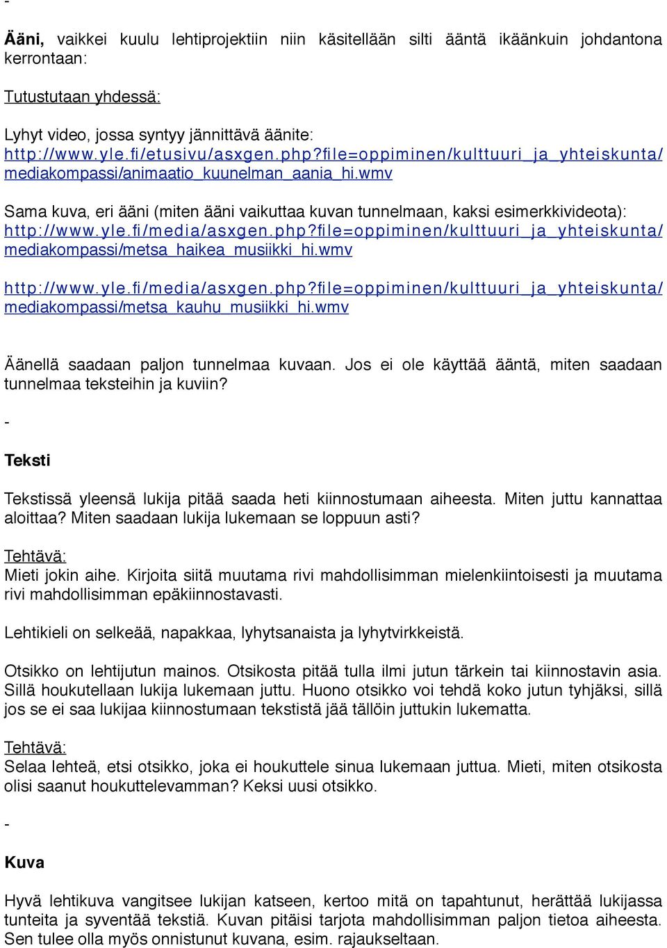 fi/media/asxgen.php?file=oppiminen/kulttuuri_ja_yhteiskunta/ mediakompassi/metsa_haikea_musiikki_hi.wmv http://www.yle.fi/media/asxgen.php?file=oppiminen/kulttuuri_ja_yhteiskunta/ mediakompassi/metsa_kauhu_musiikki_hi.