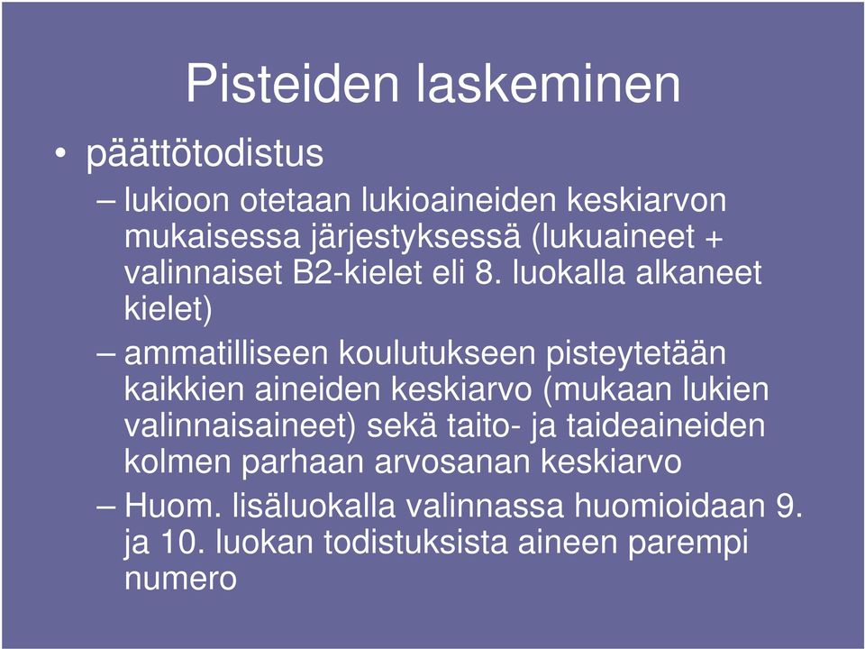 luokalla alkaneet kielet) ammatilliseen koulutukseen pisteytetään kaikkien aineiden keskiarvo (mukaan