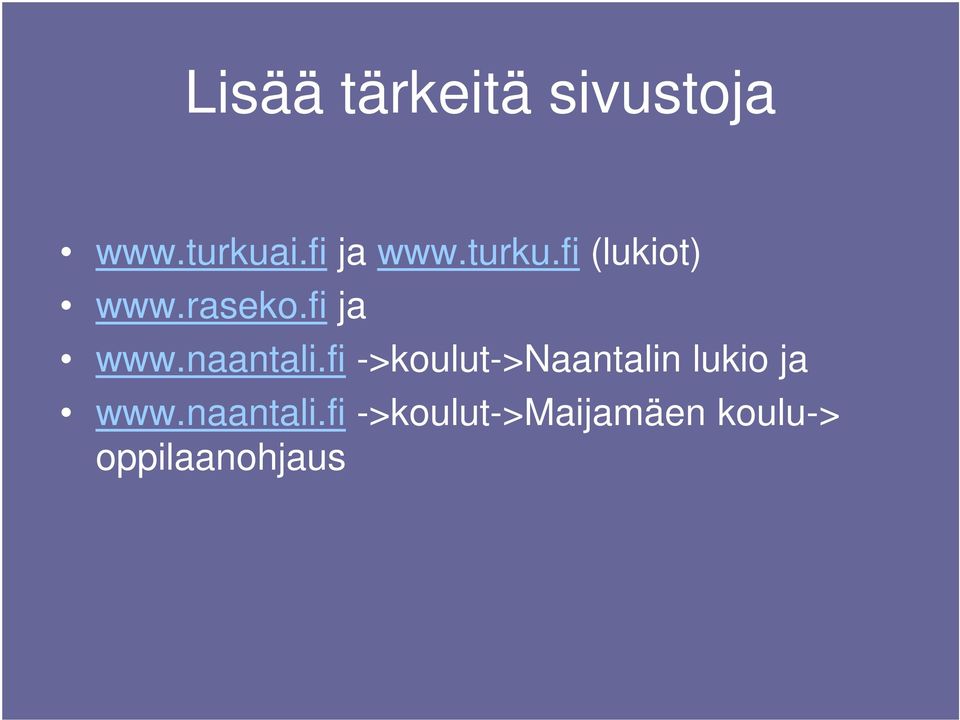 naantali.fi ->koulut->naantalin lukio ja www.