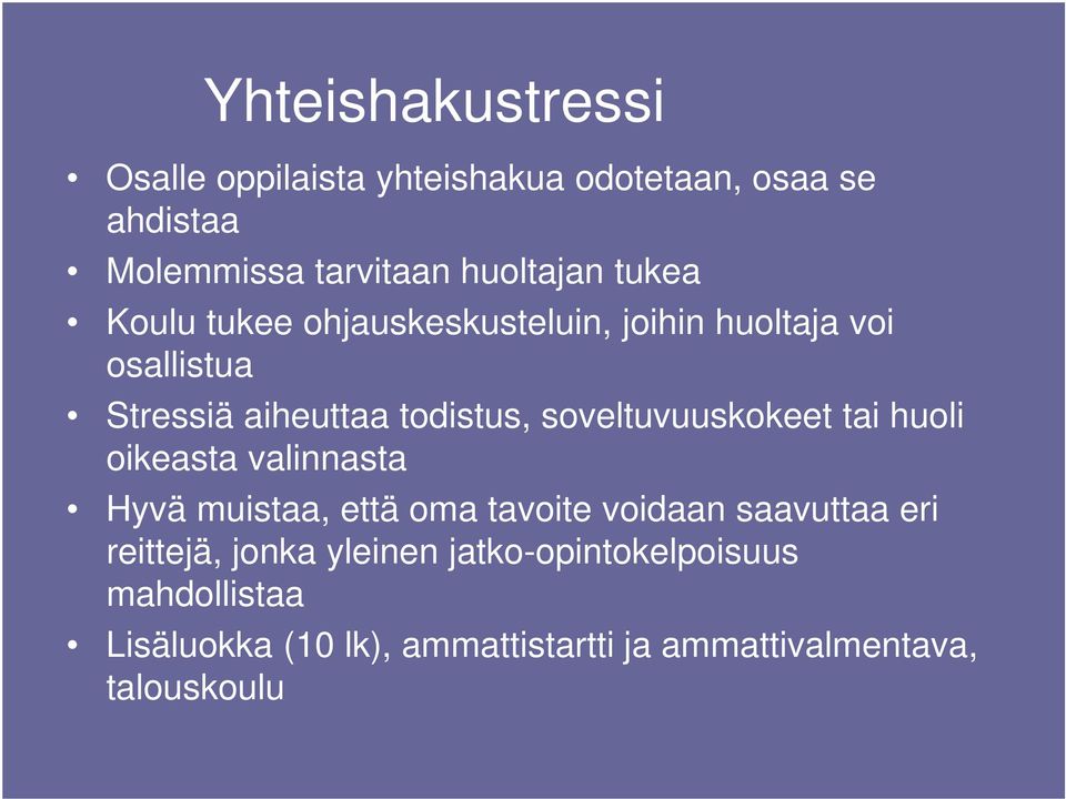 soveltuvuuskokeet tai huoli oikeasta valinnasta Hyvä muistaa, että oma tavoite voidaan saavuttaa eri