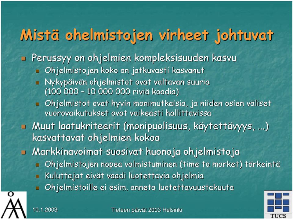 hallittavissa Muut laatukriteerit (monipuolisuus, käytettk ytettävyys,.