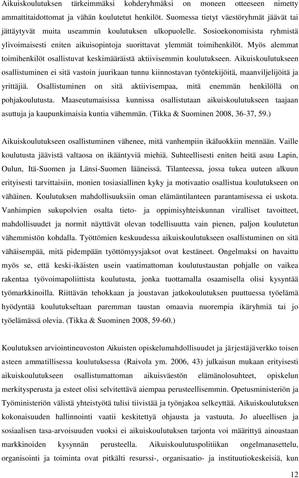 Myös alemmat toimihenkilöt osallistuvat keskimääräistä aktiivisemmin koulutukseen.