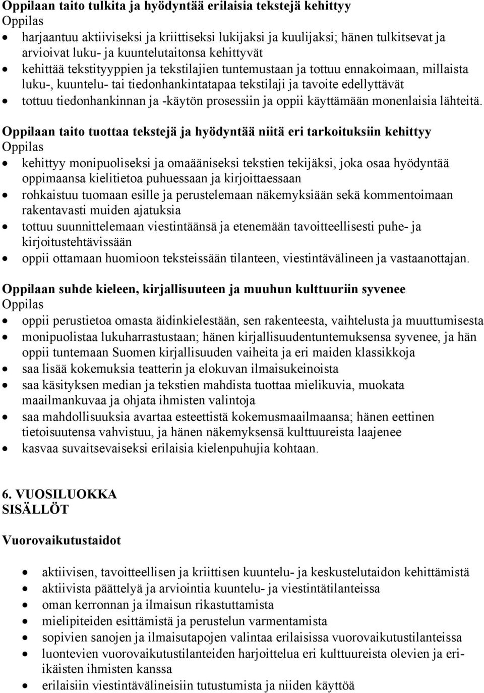 -käytön prosessiin ja oppii käyttämään monenlaisia lähteitä.