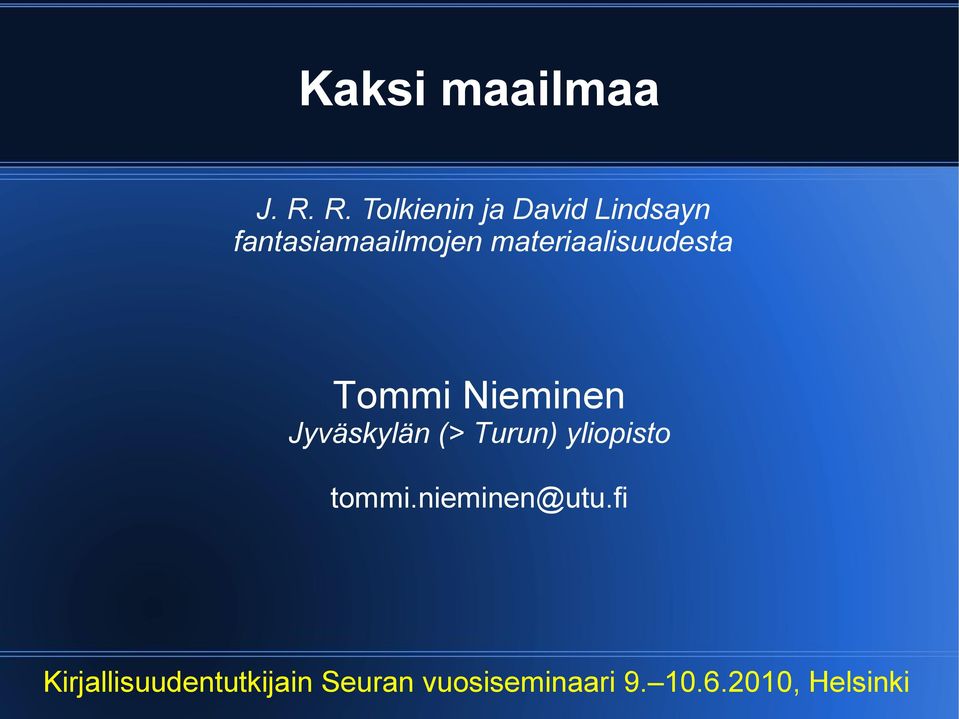 materiaalisuudesta Tommi Nieminen Jyväskylän (> Turun)