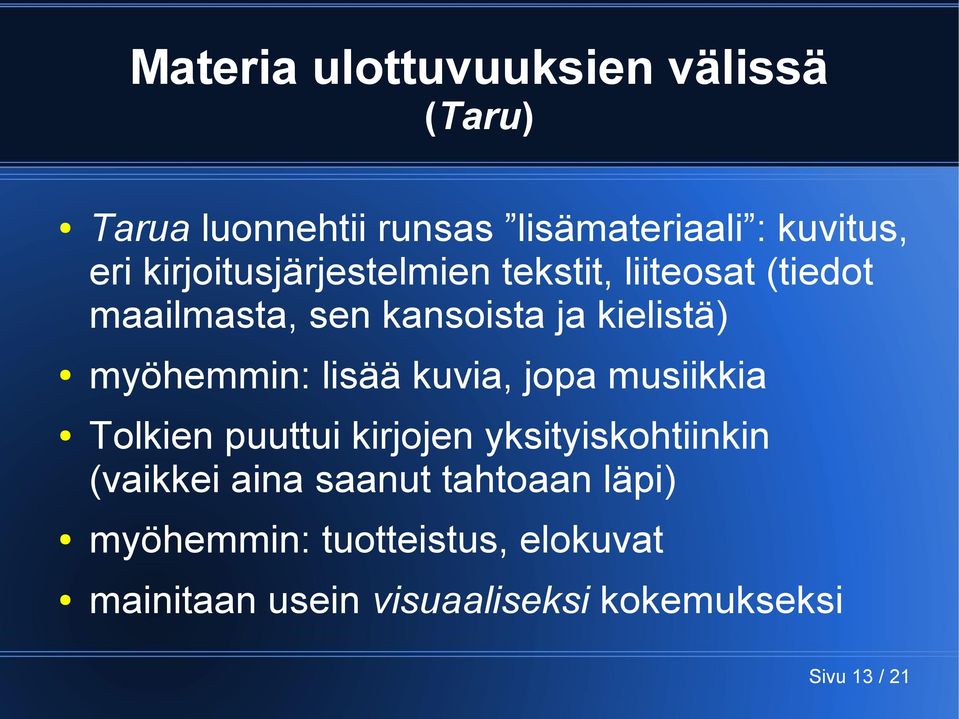 myöhemmin: lisää kuvia, jopa musiikkia Tolkien puuttui kirjojen yksityiskohtiinkin (vaikkei aina