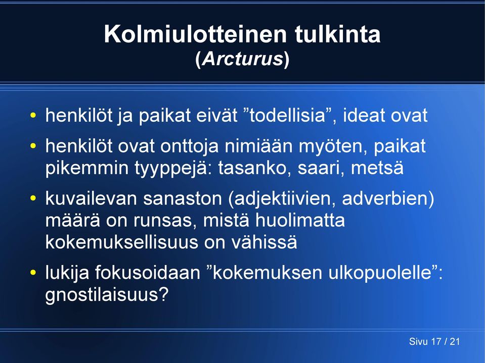 kuvailevan sanaston (adjektiivien, adverbien) määrä on runsas, mistä huolimatta