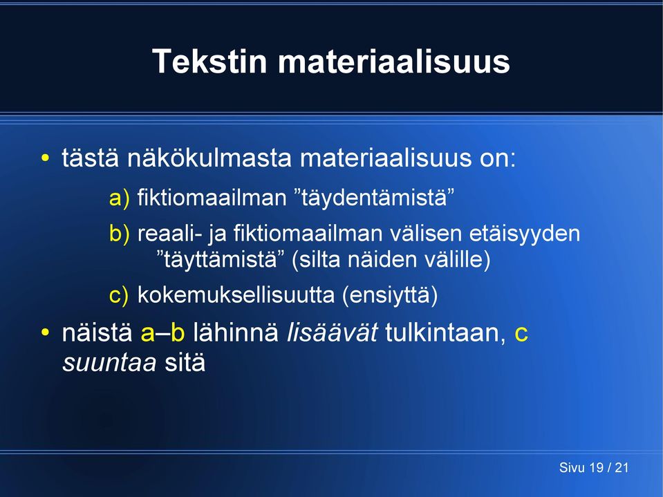 etäisyyden täyttämistä (silta näiden välille) c) kokemuksellisuutta