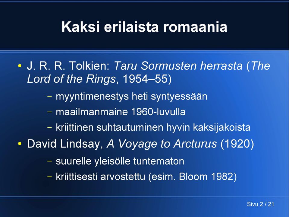 myyntimenestys heti syntyessään maailmanmaine 1960-luvulla kriittinen